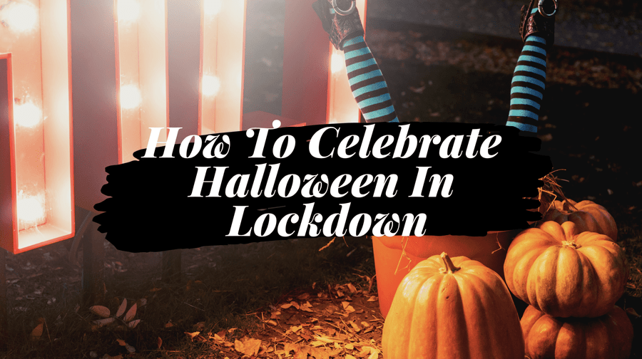 How to Celebrate Halloween in Lockdown